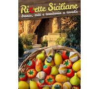 Ricette Siciliane: Storia, miti e territorio a tavola