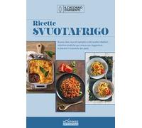 Ricette svuotafrigo. No stress in cucina. Vol. 1