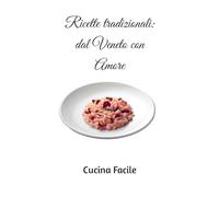 Ricette tradizionali: dal Veneto con Amore