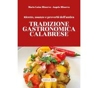 Ricette, usanze e proverbi dell'antica tradizione gastronomica calabrese
