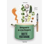 Ricette vegetariane. Imparo a cucinare