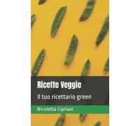 Ricette Veggie: Il tuo ricettario green