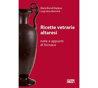 Ricette vetrarie altaresi. Note e appunti di fornace - [SAGEP]