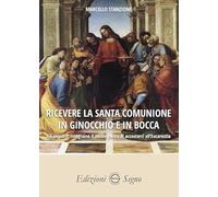 Ricevere la Santa Comunione in ginocchio e in bocca