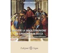 Ricevere la Santa Comunione in ginocchio e in bocca