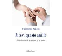 Ricevi questo anello. Il matrimonio via privilegiata per la santità