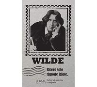 Ricevo solo risposte idiote. Lettere di amicizia e antipatia