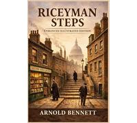 Riceyman Steps: Enhanced Illustrated Edition