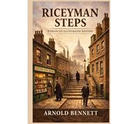 Riceyman Steps: Enhanced Illustrated Edition