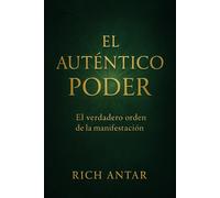 RICH ANTAR EL AUTÉNTICO PODER: EL VERDADERO ORDEN DE LA MANIFESTACIÓ (Tascabile)