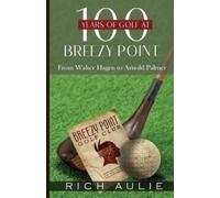Rich Aulie 100 Years of Golf at Breezy Point (Tascabile)
