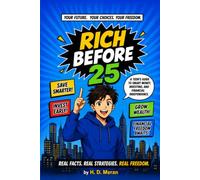 Rich Before 25: A Teen's Guide to Smart Money, Investing, and Financial Independence