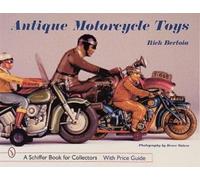Rich Bertoia Antique Motorcycle Toys (Copertina rigida)