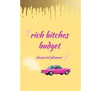 Rich Bitches Rich Bitches Budget: Monthly & Weekly Money Planner for Women Who Want It All - 12-Month Financial Organizer with Goal Setting, Bill Tracking, and Budget Worksheets