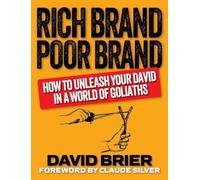 Rich Brand Poor Brand: How to Unleash Your David in a World of Goliaths