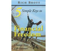 Rich Brott 5 Simple Keys to Financial Freedom: Change Your Life Fore (Tascabile)