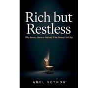 Rich but Restless: Why Success Leaves a Void and What Money Can't Buy