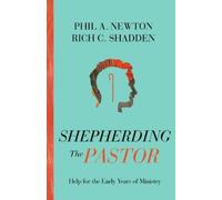 Rich C Shadden Phil A Newton Shepherding the Pastor (Tascabile)