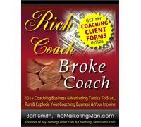 Rich Coach | Broke Coach: 101+ Coaching Tactics To Start, Run & Explode Your Coa