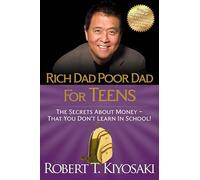 Rich Dad Poor Dad for Teens: The Secrets About Money - That You Don't Learn in School!