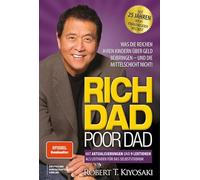 Rich Dad Poor Dad: Was die Reichen ihren Kinder über Geld beibringen - und die Mittelschicht nicht! Edition von 2025, neu übersetzt, aktualisiert und ergänzt.