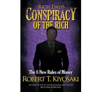 Rich Dad's Conspiracy of the Rich: The 8 New Rules of Money
