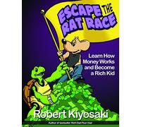 Rich Dad's Escape from the Rat Race: How To Become A Rich Kid By Following Rich Dad's Advice