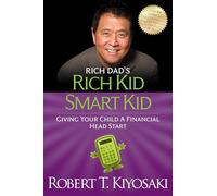 Rich Dad's Rich Kid Smart Kid: Giving Your Child a Financial Head Start