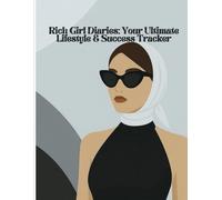 Rich Girl Diaries: Your Ultimate Lifestyle & Success Tracker Planner/ Journal