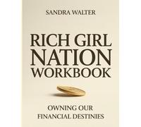 Rich Girl Nation Workbook: Owning our financial destinies