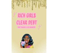 Rich Girls Clear Debt: A Feminine Debt Tracker, Budget Planner & Life Organizer for Women Who Want to Get Out of Debt and Stay Motivated: Clear your ... life - the sister book to Rich Bitches Budget