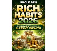 Rich Habits 2026 : The Daily Moves Behind Massive Wealth