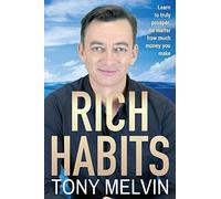 Rich Habits: Learn to truly prosper, no matter how much money you make