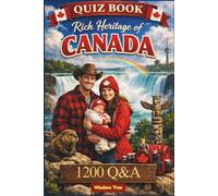 Rich Heritage of Canada - Quiz Book - 1200 Q&A: A Comprehensive Quiz Journey Through Canada’s Past and Present