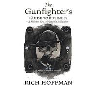 Rich Hoffman The Gunfighter's Guide to Business (Tascabile) Gunfighter