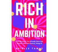 Rich In Ambition: Turn the Drive You Already Have Into Income You Can Control, Using AI