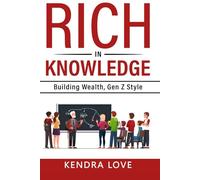 Rich in Knowledge:: Building Wealth, Gen Z Style