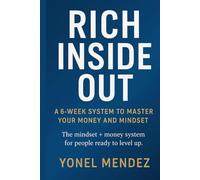 Rich Inside Out: A 6-Week System to Master Your Money and Mindset