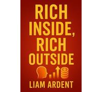Rich Inside, Rich Outside: Transform Your Mindset and Attract True Wealth