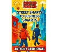 Rich Kid, Poor Kid: Street Smarts to Business Smarts