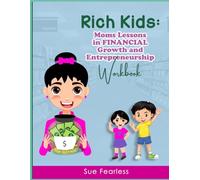 Rich Kids: Moms Lessons in Financial Growth and Entrepreneurship: Activity Book: Moms Lessons in FINANCIAL Growth and Entrepreneurship : Moms Lessons in FINANCIAL Growth : Moms Lessons in F