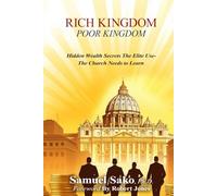 RICH KINGDOM POOR KINGDOM: Hidden Wealth Secretes The Elite Use -The Church Needs to Learn