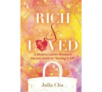 Rich & Loved™: A Modern Career Woman's Guide To "Having It All"