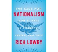 Rich Lowry The Case for Nationalism (Copertina rigida)
