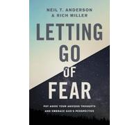 Rich Miller Neil T. Anderson Letting Go of Fear (Tascabile)
