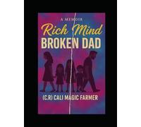 Rich Mind - Broken Dad: The Short Memoir Of A Beautiful Life Experience