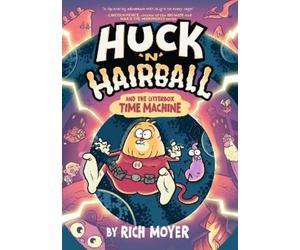 Rich Moyer Huck 'N' Hairball and the Litterbox Time Machine (Tascabile)