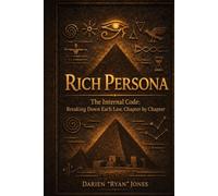 Rich Persona: The Internal Code: Breaking Down Each Law, Chapter By Chapter