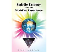Rich Ralston Subtle Energy and the World We Experience (Tascabile)