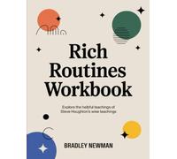 Rich Routines Workbook: Explore the helpful teachings of Steve Houghton's wise teachings
